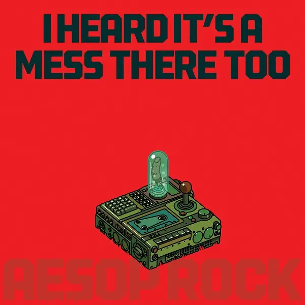 Aesop Rock, I Heard It's a Mess There Too, okładka